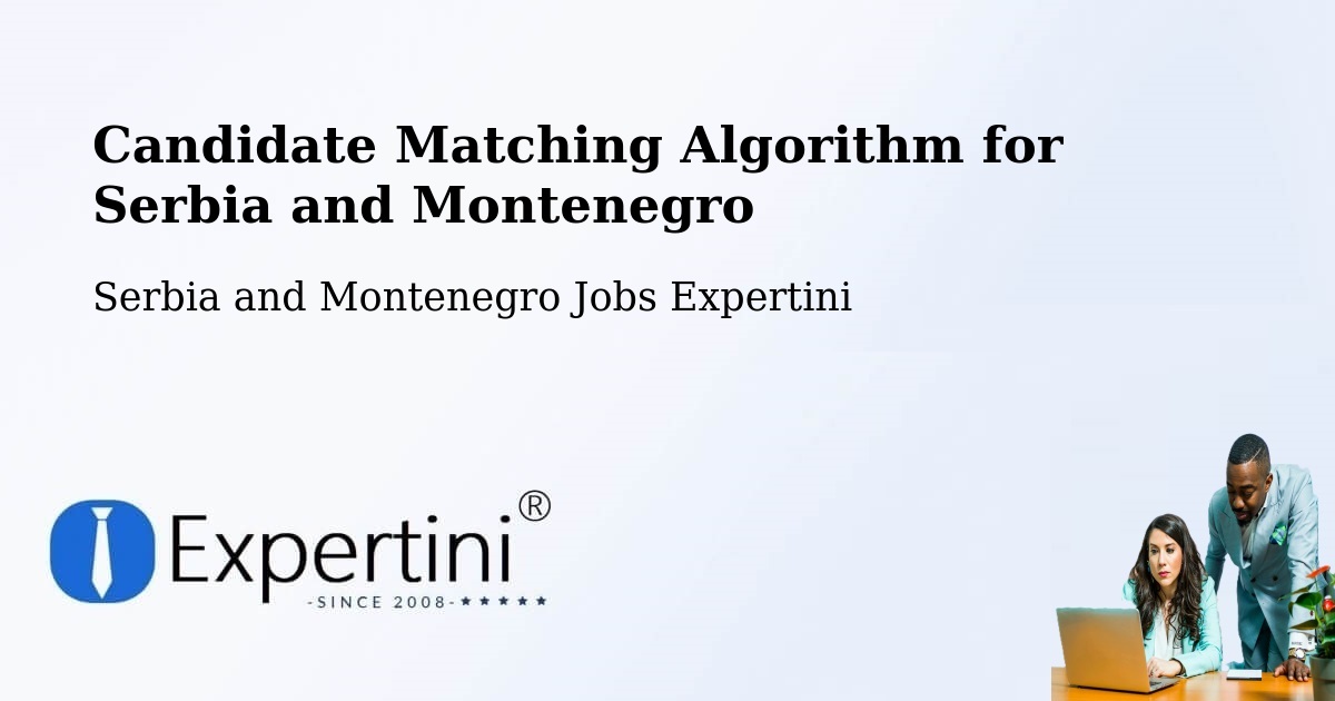 Candidate Matching Algorithm Overview – Cumberland - Serbia and Montenegro Jobs Expertini